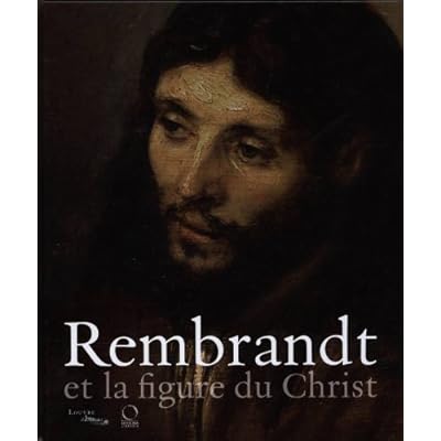 REMBRANDT ET LA FIGURE DU CHRIST