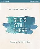 She's Still There Study Guide: Rescuing the Girl in You