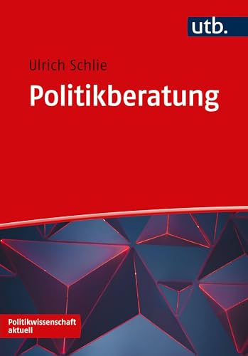 Politikberatung: zwischen Wissenschaft und politischer Praxis (Politikwissenschaft aktuell)