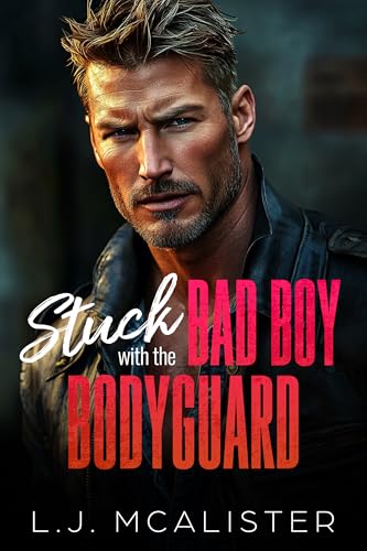 Stuck with the Bad Boy Bodyguard: An Age-Gap Enemies to Lovers Rockstar Romance