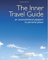 The Inner Travel Guide: An Unconventional Passport to Inner Peace 1940013135 Book Cover