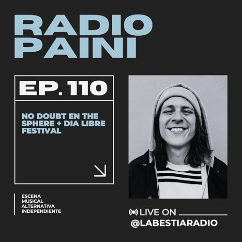 Radio Paini #110 - The Sphere + D&iacute;a Libre Festival