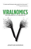 Viralnomics: How to Get People to Want to Talk About You