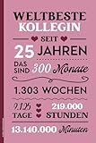 25 Jahre Jubiläum Kollegin: Notizbuch Jubilaeum Notiz Buch A5 liniert mit Spruch WELTBESTE KOLLEGIN SEIT 25 JAHREN Geschenk 25 jähriges Firmenjubiläum für Frauen schönes Dankeschön an Mitarbeiterin