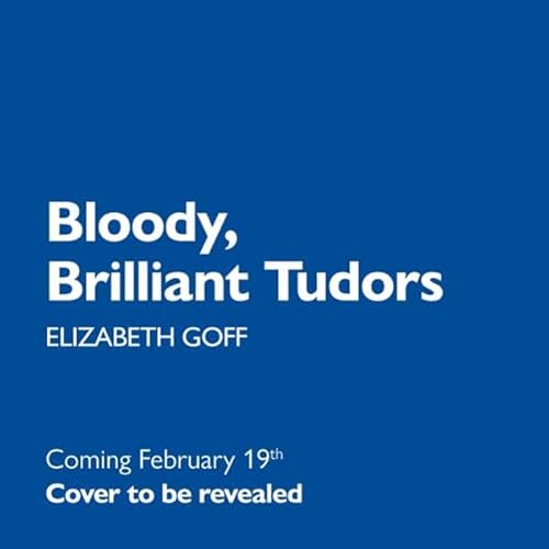 Page de couverture de Bloody, Brilliant Tudors