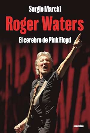 Roger Waters: El cerebro de Pink Floyd