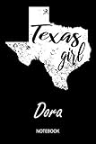  Texas Girl - Dora - Notebook: Blank Personalized Customized Name Texas Notebook Journal Dotted for Women & Girls. Fun Texas Souvenir / University, ... / Birthday & Christmas Gift for Women.