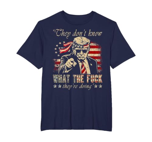 They Don't Know What the F They're Doing Trump President T-Shirt, Men's Big and Tall, Navy Blue, 5X Tall