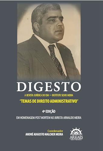 Digesto – A revista jurídica do ISM – Instituto Silvio Meira: “Temas de Direito Administrativo” – Em homenagem post mortem ao jurista Arnaldo Meira