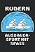 RUDERN AUSDAUER-SPORT MIT SPASS: Terminplaner für 2022. Geeignet als Kalender, Notizbuch und Tagebuch mit 120 Seiten.