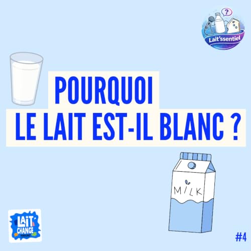 Pourquoi le lait est-il blanc ? - LAIT'SSENTIEL #4