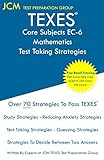 TEXES Core Subjects EC 6 Mathematics   Test Taking Strategies: TEXES 802 Exam   Free Online Tutoring   New 2020 Edition   The latest strategies to pass your exam.