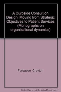 Paperback A Curbside Consult on Design: Moving from Strategic Objectives to Patient Services Book