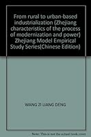 From rural to urban-based industrialization (Zhejiang characteristics of the process of modernization and power) Zhejiang Model Empirical Study Series 7308033805 Book Cover