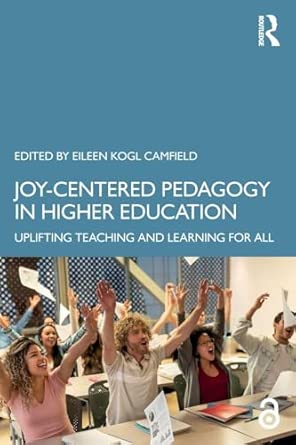 Joy-Centered Pedagogy in Higher Education: Uplifting Teaching and Learning for All book cover