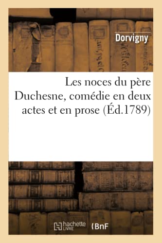 Les Noces Du Père Duchesne, Comédie En Deux Actes Et En Prose (Arts) (French Edition)