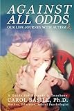 Against All Odds: Our Life Journey With Autism (Mom's Choice Award Winner)