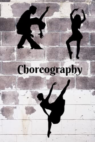 Choreography Book: Wait, What Was My Next Move? A Book For Creating Dance Routines For Choreographers And Students. #TOP14
