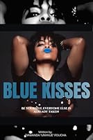 BLUE KISSES: BE YOURSELF, EVERYONE ELSE IS ALREADY TAKEN B0D8K2LLQL Book Cover