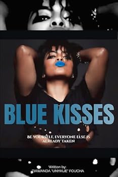 Paperback BLUE KISSES: BE YOURSELF, EVERYONE ELSE IS ALREADY TAKEN Book