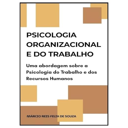 Psicologia Organizacional e do Trabalho: Uma abordagem sobre a Psicologia do Trabalho e dos Recursos Humanos