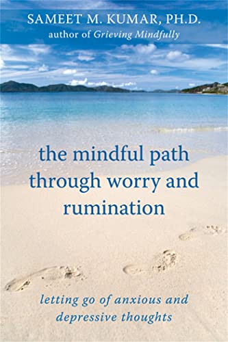 The Mindful Path through Worry and Rumination: Letting Go of Anxious and Depressive Thoughts