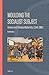 Moulding the Socialist Subject: Cinema and Chinese Modernity (1949-1966) (Ideas, History, and Modern China, 22)