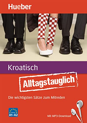 Alltagstauglich Kroatisch: Die wichtigsten Sätze zum Mitreden / Buch mit MP3-Download