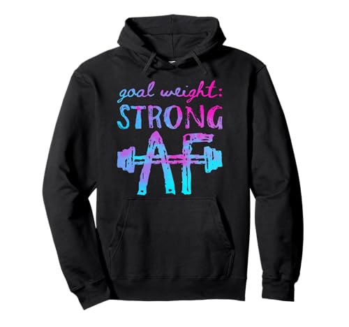 Goal Weight Strong AF Workout Motivational Sudadera con Capucha