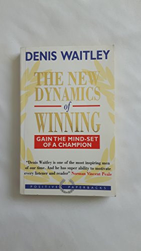 The New Dynamics of Winning: Gain the Mind-Set of a Champion