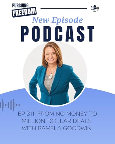 From No Money to Million-Dollar Deals with Pamela Goodwin