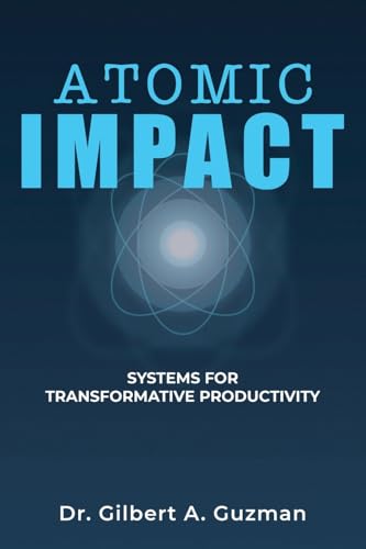  Atomic Impact: Systems for Transformative Productivity