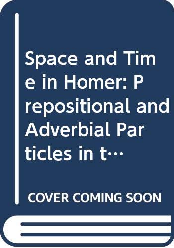 Buy Space and Time in Homer: Prepositional and Adverbial Particles in the Greek Epic (Monographs in Classical Studies) — BookShops.in