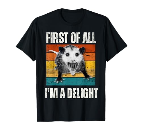 First Of All I'm A Delight Sarcastic Angry Opossum Lover Camiseta