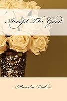 Accept the Good 1489545980 Book Cover