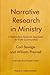 Narrative Research in Ministry: A Postmodern Research Approach for Faith Communities