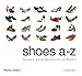 Shoes A-Z: Designers, Brands, Manufacturers and Retailers