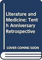 Literature and Medicine : Tenth Anniversary Retrospective 9991398643 Book Cover