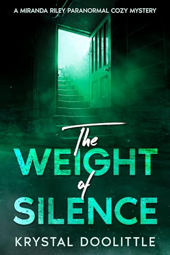 The Weight of Silence: A Miranda Riley Paranormal Cozy Mystery