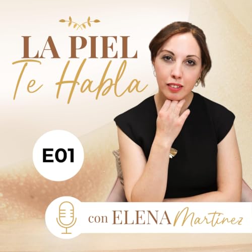 E01 &ndash; La piel que eres: tu primer &oacute;rgano emocional