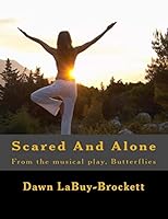 Scared and Alone: From the Musical Play, Butterflies 1517528046 Book Cover