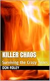 Killer Chaos: Surviving the Crazy Years