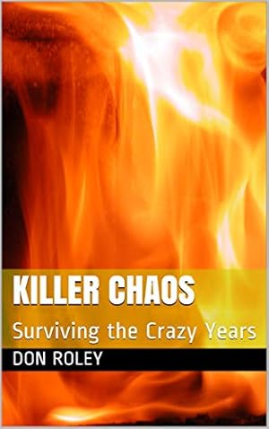 Killer Chaos: Surviving the Crazy Years
