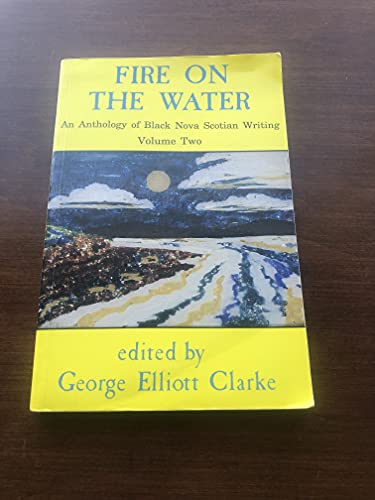 Fire on the Water: An Anthology of Black Nova Scotian Writing
