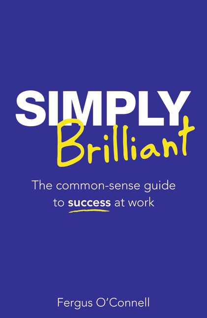 Buy Simply Brilliant: The common-sense guide to success at work — BookShops.in