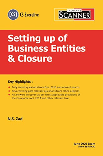 Taxmann's Scanner-Setting up of Business Entities &amp; Closure (CS-Executive)(June 2020 Exam-New Syllabus)(2020 Edition) [Paperback] N.S. Zad