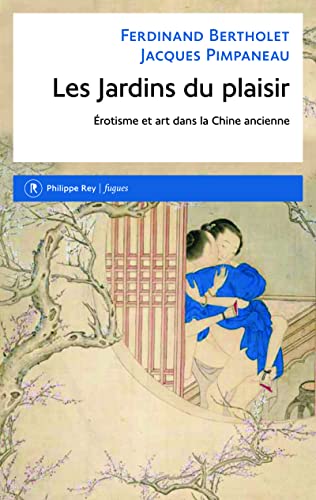 Les Jardins du plaisir: Erotisme et art dans la Chine ancienne