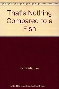 Paperback That's Nothing Compared to a Fish Book