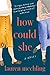 How Could She: A Novel