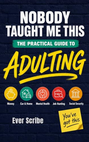 Nobody Taught Me This: The Practical Guide to Adulting